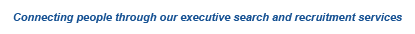 Connecting People through our executive search and recruitment services